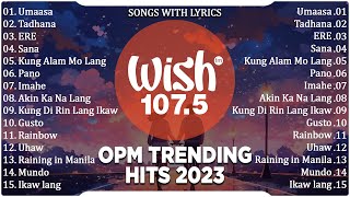 Best Of Wish 1075 Songs New Playlist 2023 With Lyrics  Umaasa Tadhana Juan Karlos [upl. by Raimondo]