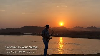 Jehovah is your name saxophone cover [upl. by Rez]