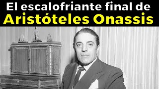 31 cosas escalofriantes y trágicas de Aristóteles Onassis [upl. by Guinna]