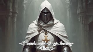 Chronicles of the Legio SacristyChangeGod Loves you😁 [upl. by Nibur823]