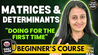 MATRICES AND DETERMINANTS BEGINNERS COURSE JEE 2025  2026 FULL PREP FROM BASICS  NEHA AGRAWAL [upl. by Anaibaf552]