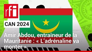 Amir Abdou entraîneur de la Mauritanie « L’adrénaline va monter » • RFI [upl. by Isherwood]