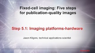 51 Imaging platformshardware–Fixed cell imaging 5 steps for publicationquality images [upl. by Nnylrahc]