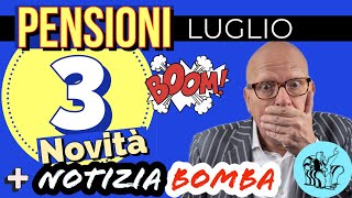 💥 PENSIONI LUGLIO 👉 3 NOVITÀ IN ARRIVO  una Bonus DAVVERO PAZZESCA❗️ 🤩 💣 [upl. by Oivat]