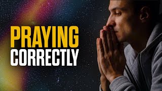 6 Ways To Pray Correctly [upl. by Blanca]