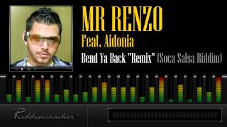 Mr Renzo Feat Aidonia  Bend Ya Back quotRemixquot Soca Salsa Riddim Soca 2013 [upl. by Boesch]