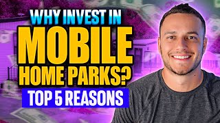 Why Invest In Mobile Home Parks Top 5 Reasons Revealed [upl. by Iden]