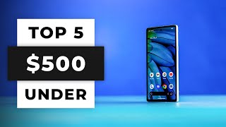 TOP 5 Best Smartphones Under 500 2024 [upl. by Navnod]