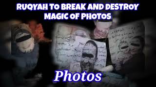 RUQYAH TO BREAK AND DESTROY MAGIC OF PHOTOS 📸 [upl. by Lindly58]