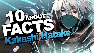 10 Facts About Kakashi Hatake You Should Know [upl. by Zetnom]