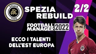 SPEZIA REBUILD ATTO FINALE  I MIGLIORI TALENTI IN EST EUROPA Football Manager 2022 rebuilding FM22 [upl. by Iemaj]