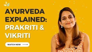 Ayurveda Explained Prakriti amp Vikriti [upl. by Anirahs320]