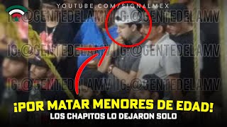 ¡LOS CHAPITOS DEJARON SOLO AL NINIquot Porque Mando Fusilar Los Menores de Edad En Tamazula Culiacan [upl. by Goldstein749]