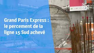 Grand Paris Express  le percement de la ligne 15 Sud achevé [upl. by Aibat]