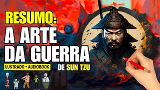 Resumo do Livro A ARTE DA GUERRA  Sun Tzu  Audiobook e Ilustrado  Completo [upl. by Nanji171]