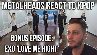 Bonus Episode  Metalheads React to Kpop  EXO Love Me Right dance practice [upl. by Kwei]