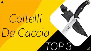 TOP ➌ Coltelli Da Caccia 2023 [upl. by Yot830]