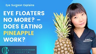 Eye Floaters No More – Pineapple Treatment – Effective or Not  Eye Surgeon Explains draudreytai [upl. by Anastos626]