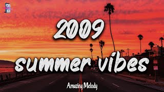 Its summer 2009 and you are on roadtrip  summer 2009 vibes  nostalgia playlist [upl. by Marybeth]