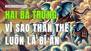 Hai Bà Trưng Bí Ẩn Thân Thế và Cuộc Khởi Nghĩa Chưa Từng Được Kể  Sử Việt Kiêu Hùng [upl. by Ellekram]