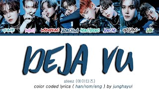 ATEEZ Deja Vu 에이티즈 Deja Vu 가사 Color Coded Lyrics HANROMENG [upl. by Andel]