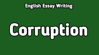 English Essay Corruption  Corruption English Essay Writing  Corruption Essay [upl. by Jehu]