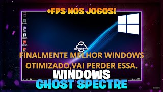 WINDOWS GHOST SPECTRE OTIMIZADO MELHOR EM FPS E JÁ ATIVADO [upl. by Suired]