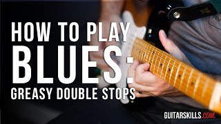 Blues Guitar Greasy Double Stops  GuitarSkillscom Lessons [upl. by Terrena]