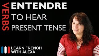 Entendre to hear — Present Tense French verbs conjugated by Learn French With Alexa [upl. by Pudendas80]