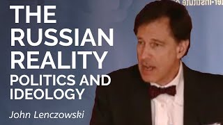 John Lenczowski Politics and Ideology Assessing the Russian Reality [upl. by Janel859]