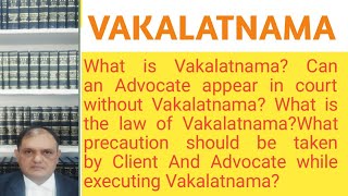 What is VakalatnamaCan Advocate Appear Without VakalatnamaDoes Vakalatnama is Binding upon Client [upl. by Packton]