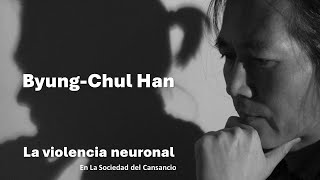 Byung Chul Han La Violencia Neuronal en La Sociedad del Cansancio [upl. by Audie]