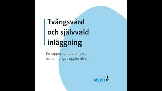 Patienters och anhörigas upplevelser av tvångsvård och självvald inläggning [upl. by Yrdua842]