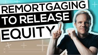 Remortgaging to Release Equity [upl. by Nosna]