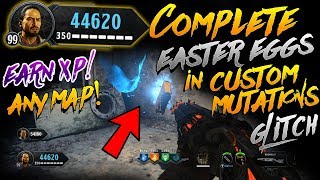 BO4 GLITCHES COMPLETE MAIN EASTER EGG IN CUSTOM MUTATIONS GLITCH EARN XP ALL MAPS [upl. by Shani]