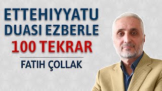 Ettehiyyatu duası ezberle 100 tekrar Fatih Çollak [upl. by Aicilev]