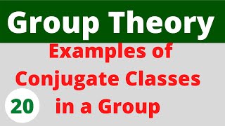 Example 1  Conjugacy classes in a group  Group Theory [upl. by Teuton]