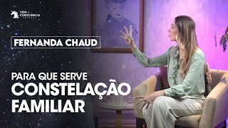 Fernanda Chaud Constelação Familiar  Despertando Consciências [upl. by Ancalin]