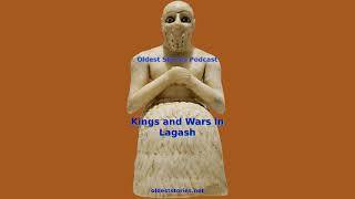 Kings and Wars in Lagash  Oldest Stories Podcast [upl. by Anoynek371]