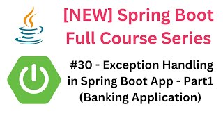 Spring Boot Full Course  30  Exception Handling in Spring Boot App  Part1 Banking Application [upl. by Avot]