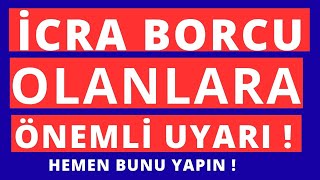 İcra Borcu Olanlara Önemli Uyarı  Dikkat Dikkat [upl. by Dirraj]