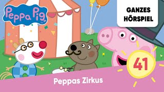 Peppa Pig Hörspiele Folge 41 Peppas Zirkus  Ganzes Hörspiel des Monats Juni 2023 Peppa Wutz [upl. by Hooper]