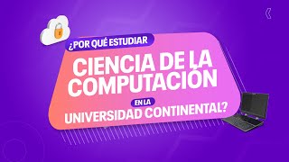 ¿Por qué estudiar Ciencia de la Computación en la Universidad Continental [upl. by Munn]