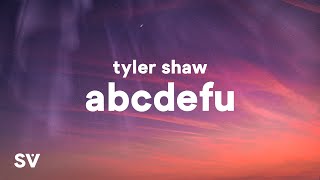 Tyler Shaw  abcdefu Lyrics quotabcdefgh I love you still and you know i always willquot [upl. by Culbertson]