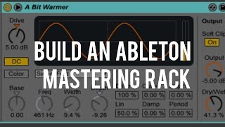 Build An Ableton Mastering Rack Tutorial [upl. by Airdnoed]