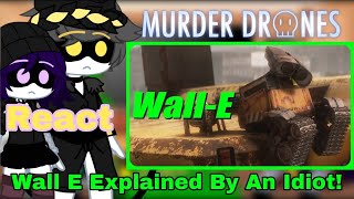 Murder Drone React Wall E Explained By An Idiot HighBoi GC [upl. by Kapeed]