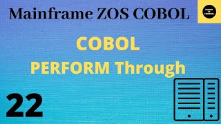 COBOL Perform Through  Mainframe COBOL Practical Tutorial  Part 22 COBOL [upl. by Atinob]