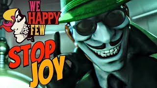 WE HAPPY FEW  What Happens When You Dont Take Joy [upl. by Noled]