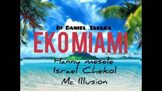 Dj Daniel Tafara  Eko Miami  Hanny Mesele  Israel Chekol  Mc Ilusion [upl. by Nimad]