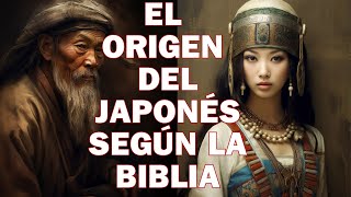 El origen de los Japoneses según la Biblia [upl. by Naves]